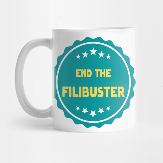 End The Filibuster by Slightly Unhinged